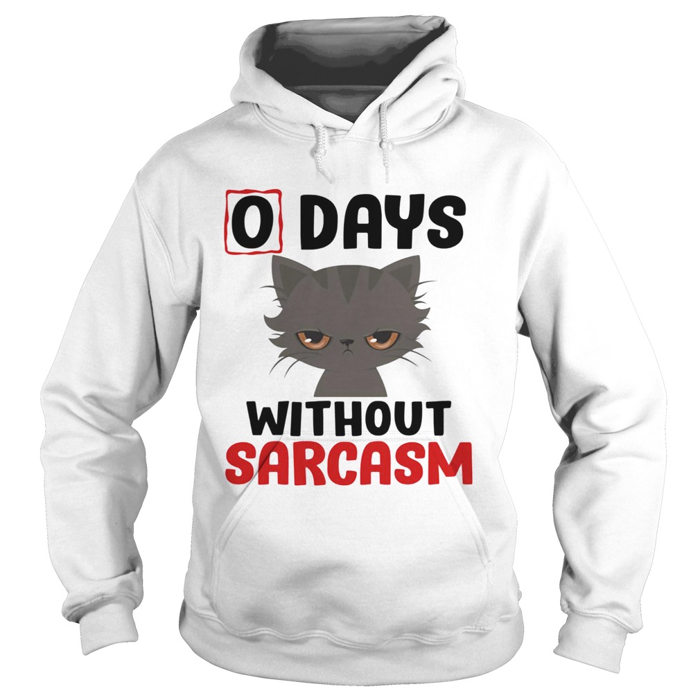 0 days without sarcasm funny Hoodie