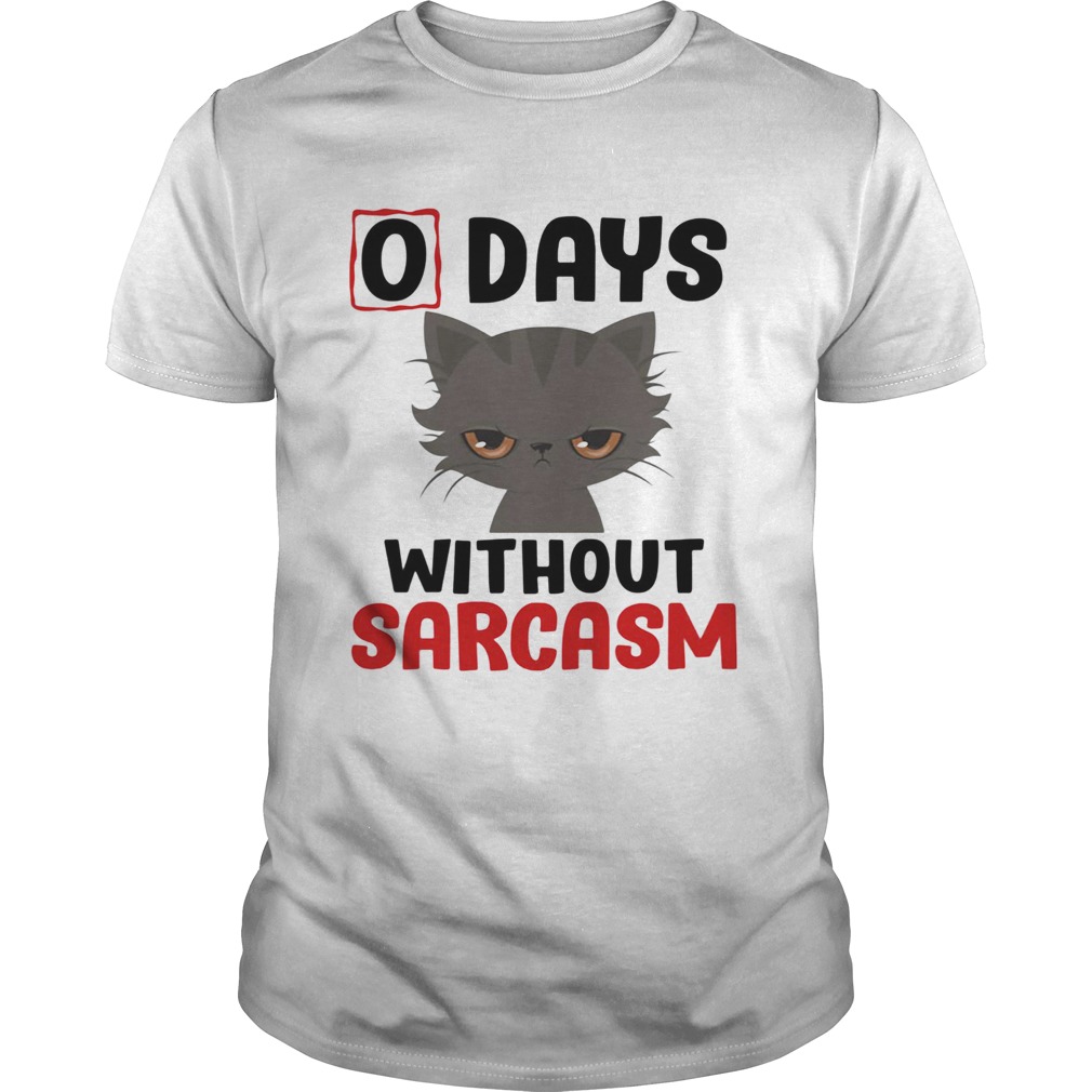 0 days without sarcasm funny shirt