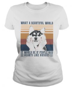 1594895224What a Beautiful world it would be if people hd hearts like huskies dog vintage retro  Classic Ladies