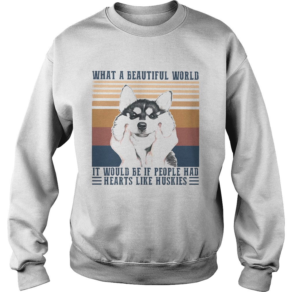 1594895224What a Beautiful world it would be if people hd hearts like huskies dog vintage retro Sweatshirt