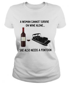 A Woman Cannot Survive On Wine Alone She Also Needs A Pontoon  Classic Ladies