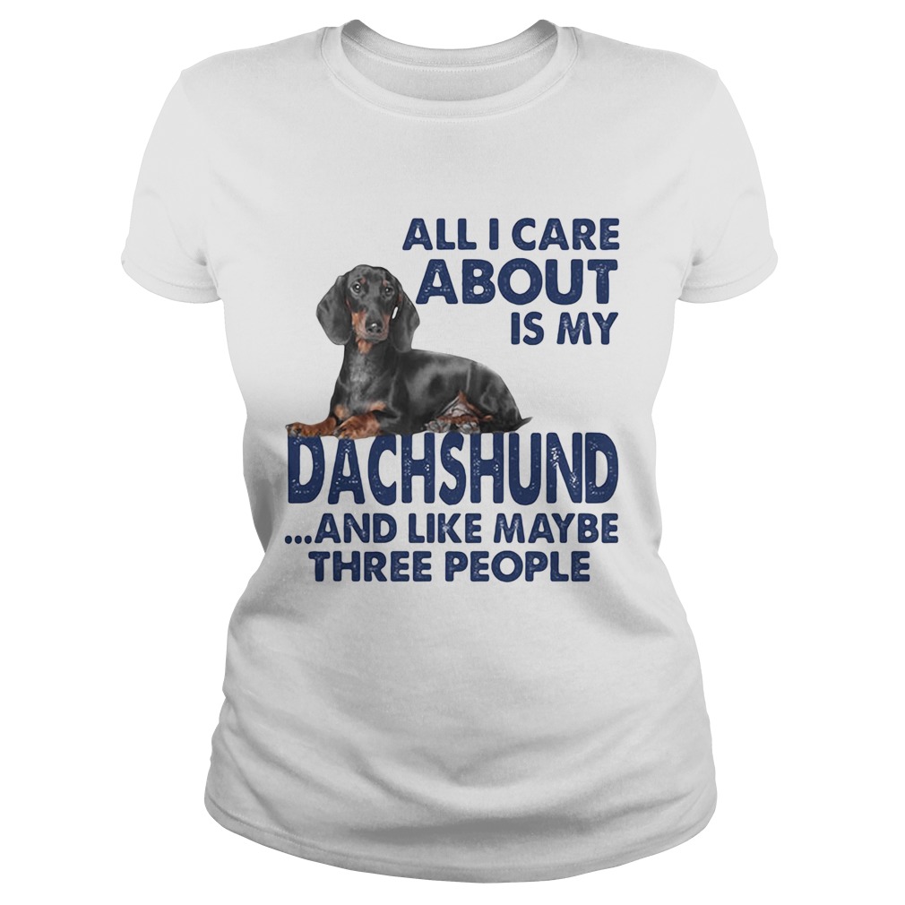 All i care about is my dachshund and like maybe three people Classic Ladies