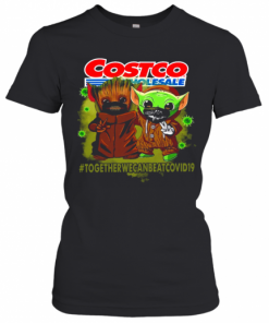 Baby Yoda And Groot Costco Wholesale Together We Can Eat Covid 19 T-Shirt Classic Women's T-shirt