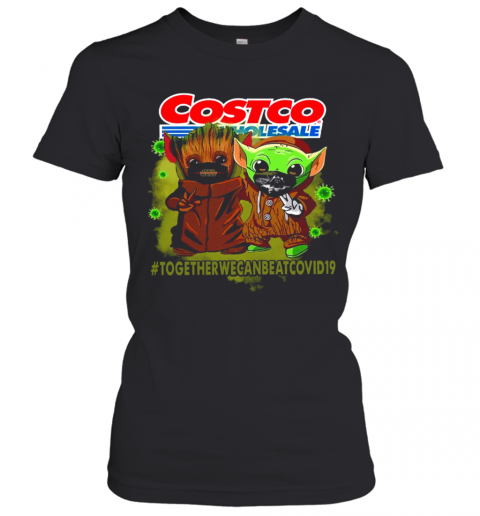 Baby Yoda And Groot Costco Wholesale Together We Can Eat Covid 19 T-Shirt Classic Women's T-shirt