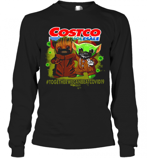 Baby Yoda And Groot Costco Wholesale Together We Can Eat Covid 19 T-Shirt Long Sleeved T-shirt 