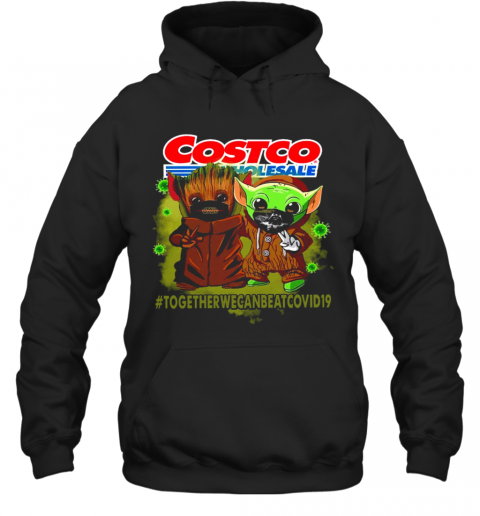 Baby Yoda And Groot Costco Wholesale Together We Can Eat Covid 19 T-Shirt Unisex Hoodie