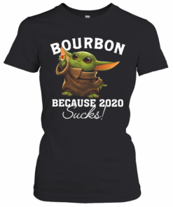 Baby Yoda Bourbon Because 2020 Sucks T-Shirt Classic Women's T-shirt