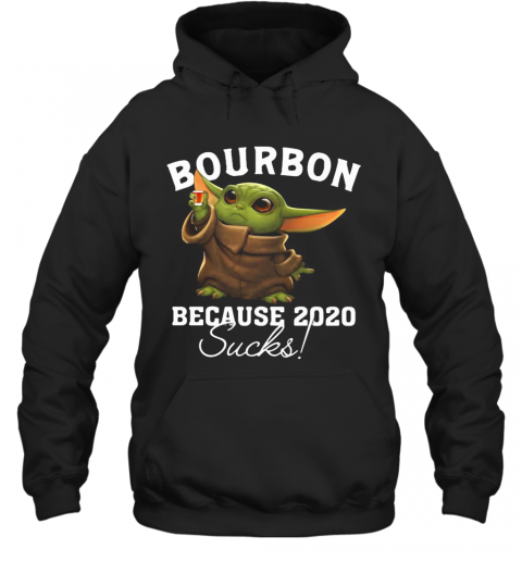 Baby Yoda Bourbon Because 2020 Sucks T-Shirt Unisex Hoodie