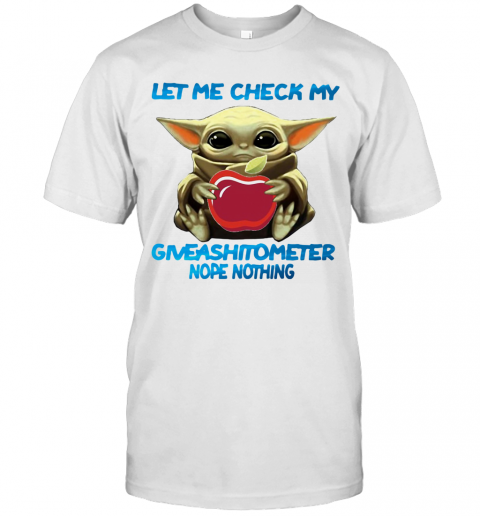 Baby Yoda Hug Applebee'S Let Me Check My Giveashitometer Nope Nothing T-Shirt