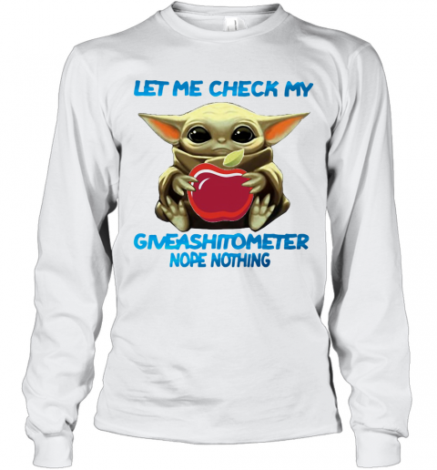 Baby Yoda Hug Applebee'S Let Me Check My Giveashitometer Nope Nothing T-Shirt Long Sleeved T-shirt 