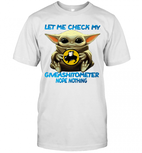 Baby Yoda Hug Buffalo Wild Wings Let Me Check My Giveashitometer Nope Nothing T-Shirt