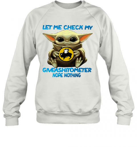 Baby Yoda Hug Buffalo Wild Wings Let Me Check My Giveashitometer Nope Nothing T-Shirt Unisex Sweatshirt