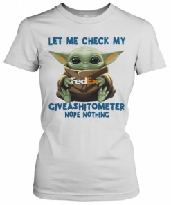 Baby Yoda Hug Fedex Let Me Check My Giveashitometer Nope Nothing T-Shirt Classic Women's T-shirt