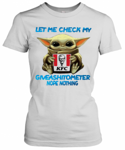 Baby Yoda Hug Kfc Let Me Check My Giveashitometer Nope Nothing T-Shirt Classic Women's T-shirt