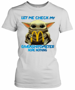 Baby Yoda Hug Mcdonald'S Let Me Check My Giveashitometer Nope Nothing T-Shirt Classic Women's T-shirt