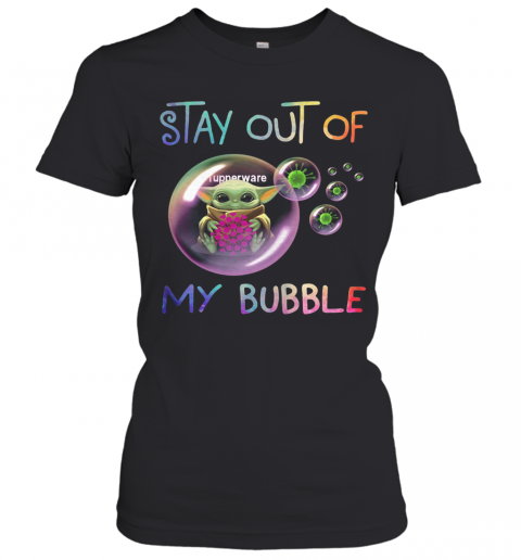 Baby Yoda Hug Tupperware Stay Out Of My Bubble Covid 19 T-Shirt Classic Women's T-shirt