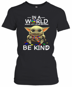 Baby Yoda In A World Where You Can Be Anything Be Kind T-Shirt Classic Women's T-shirt