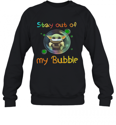 Baby Yoda Mask Stay Out Of My Bubble Covid 19 T-Shirt Unisex Sweatshirt