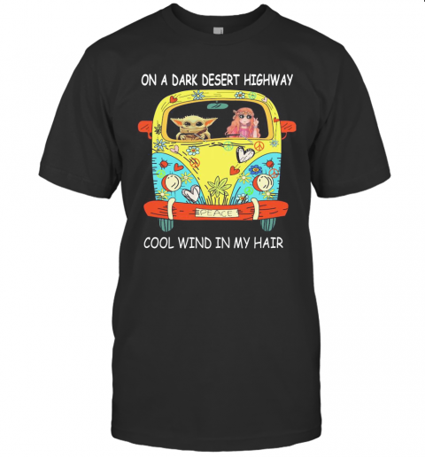 Baby Yoda Riding Bus On A Dark Desert Highway Cool Wind In My Hair T-Shirt