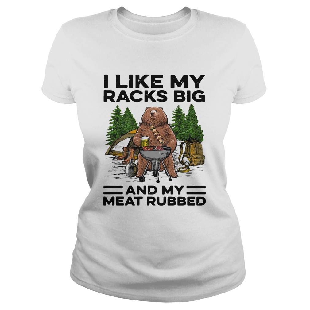 Bear camping I like my racks big and my meat rubbed Classic Ladies