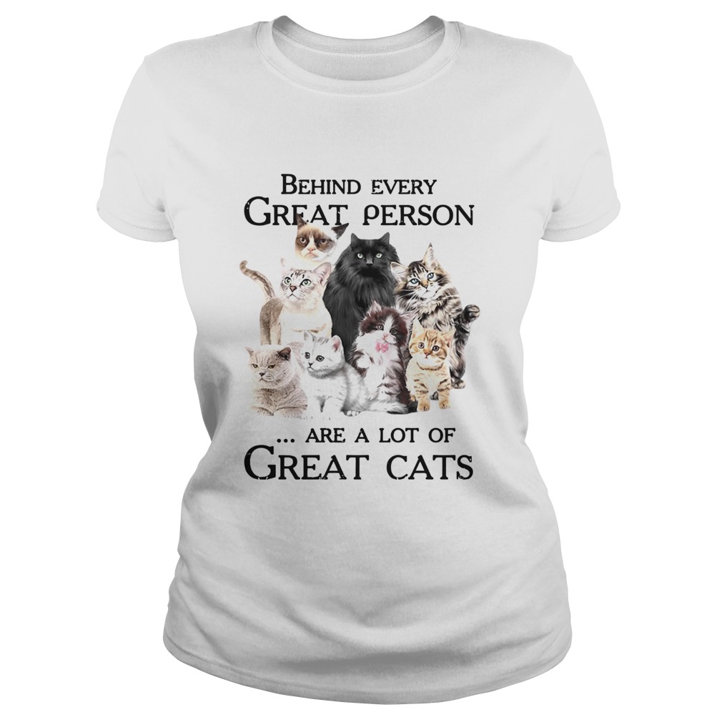 Behind Every Great Person Are A Lot Of Great Cats Classic Ladies