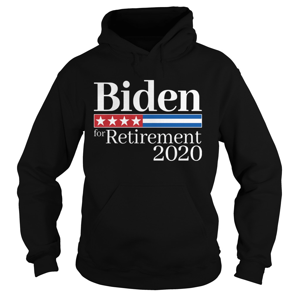 Biden For Retirement 2020  Hoodie