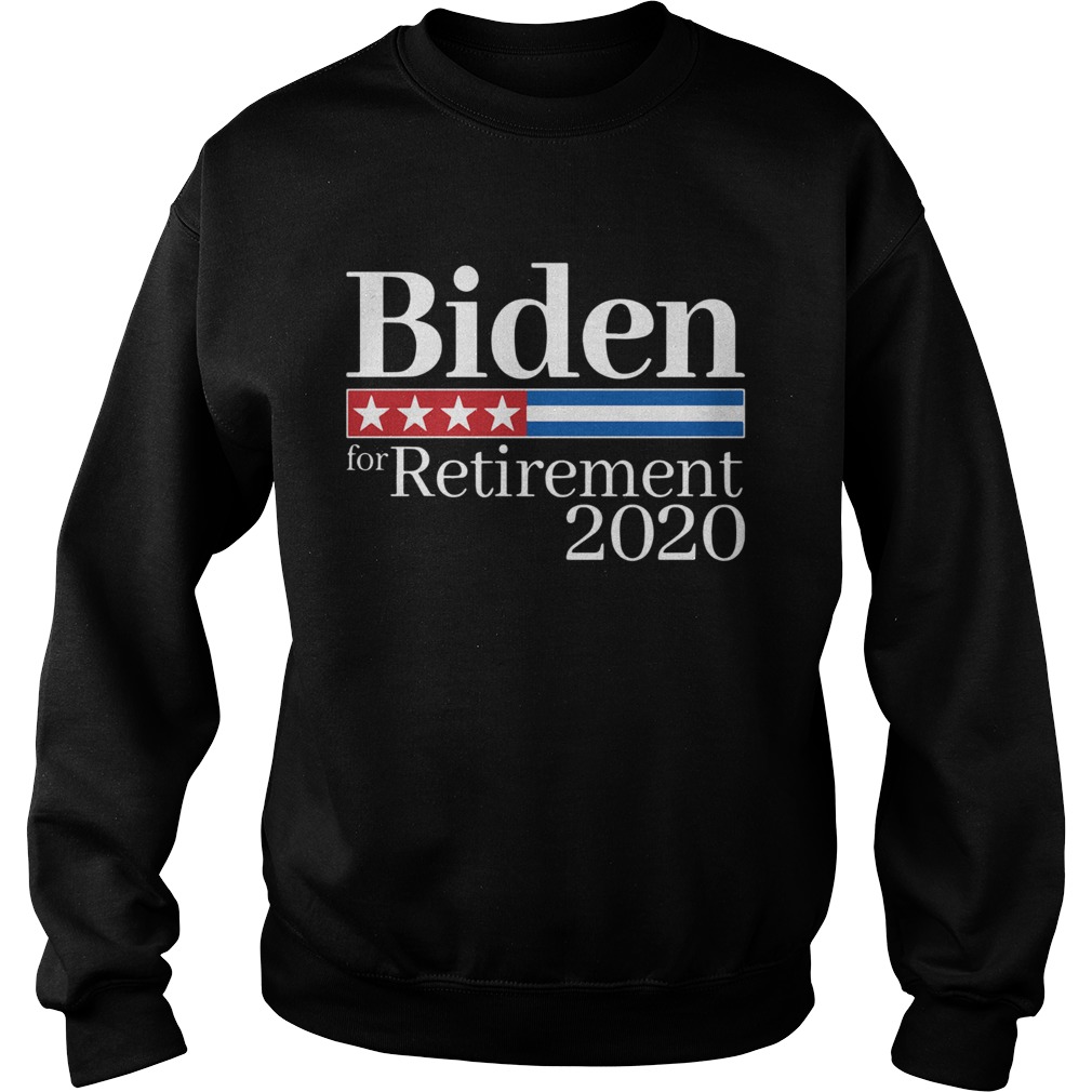 Biden For Retirement 2020  Sweatshirt