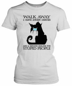 Black Cat Mask Walk Away I Have Anger Issues And A Serious Dislike For Stupid People T-Shirt Classic Women's T-shirt