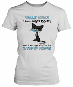 Black Cat Wear Mask Walk Away I Have Anger Issues And A Serious Dislike For Stupid People T-Shirt Classic Women's T-shirt