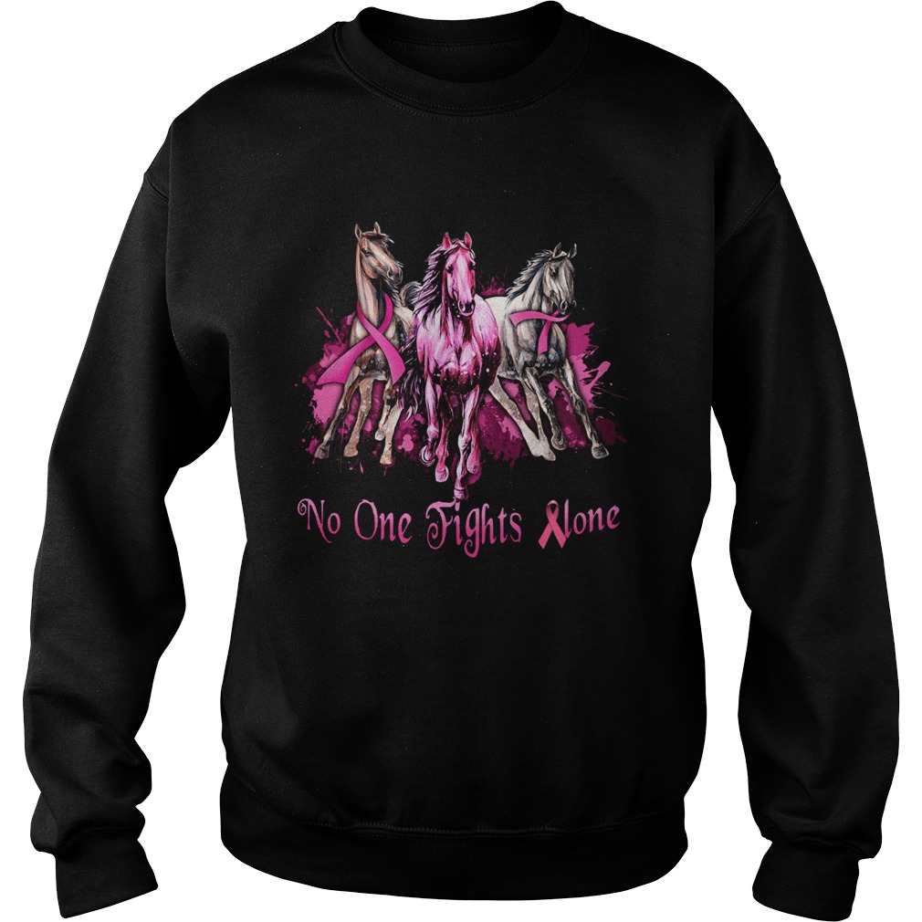 Breast cancer horses no one fights alone Sweatshirt