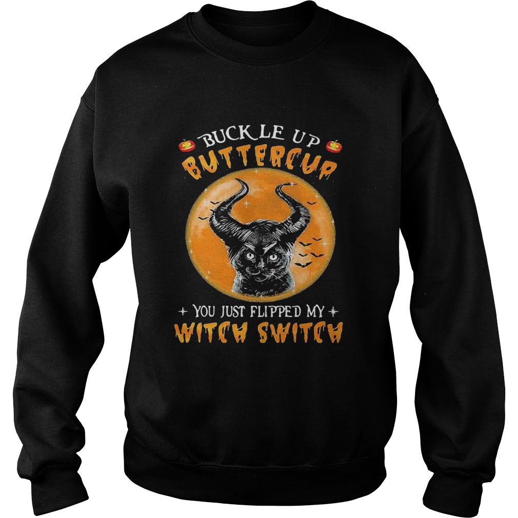 Cat Buckle Up Buttercup You Just Flipped My Witch Switch Moon Sweatshirt