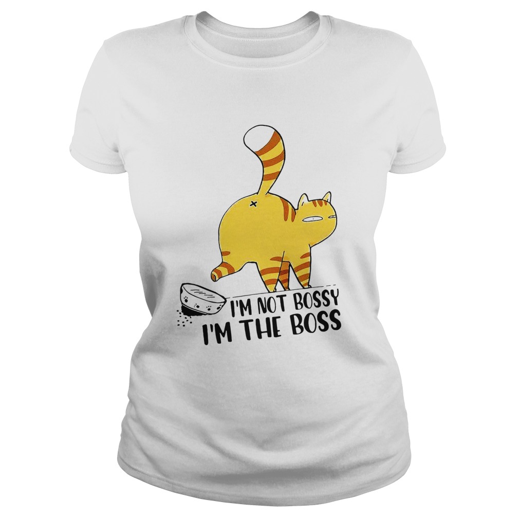 Cat Im Not Bossy Im The Boss Classic Ladies