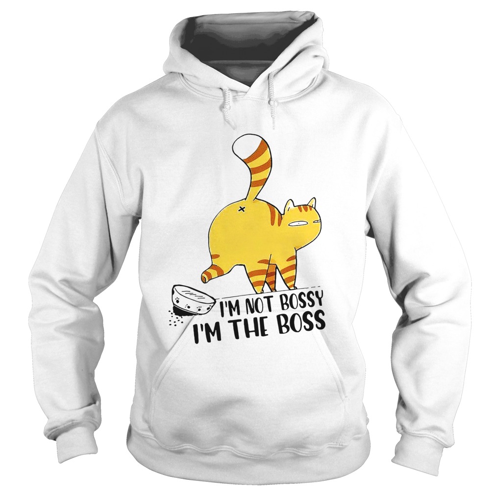 Cat Im Not Bossy Im The Boss Hoodie