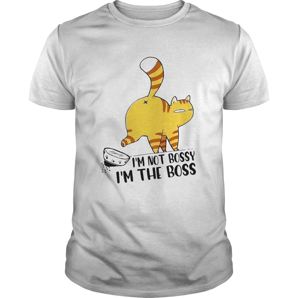 Cat Im Not Bossy Im The Boss shirt