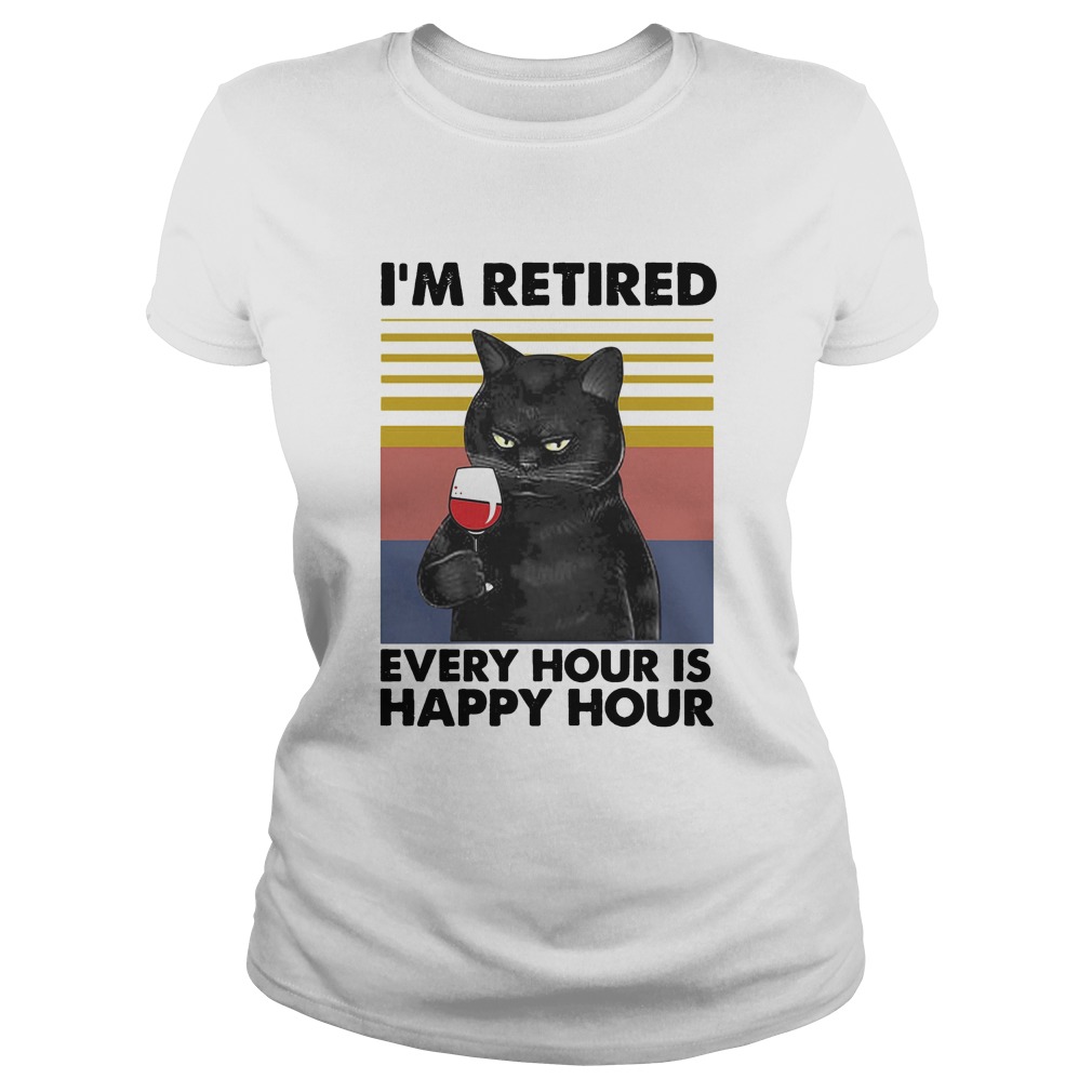 Cat Im retired every hour is happy hour vintage retro Classic Ladies