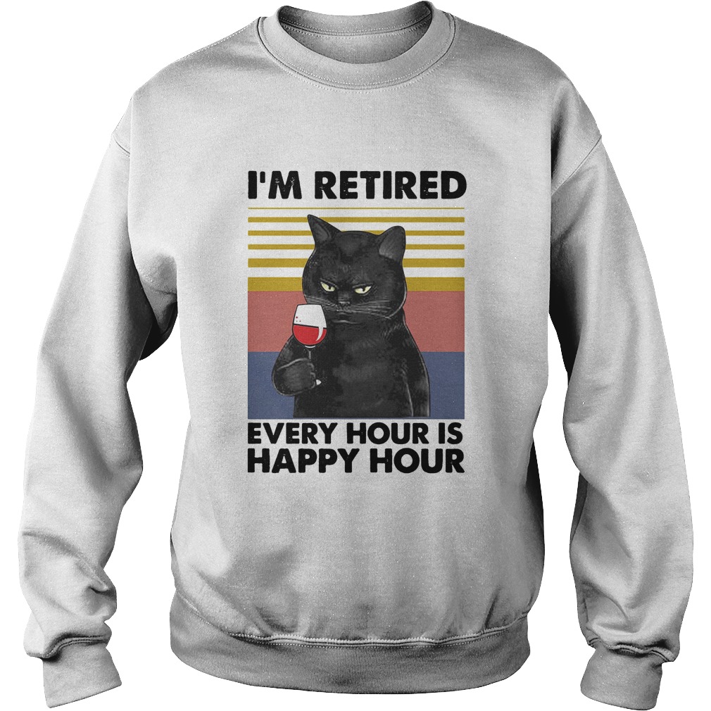 Cat Im retired every hour is happy hour vintage retro Sweatshirt