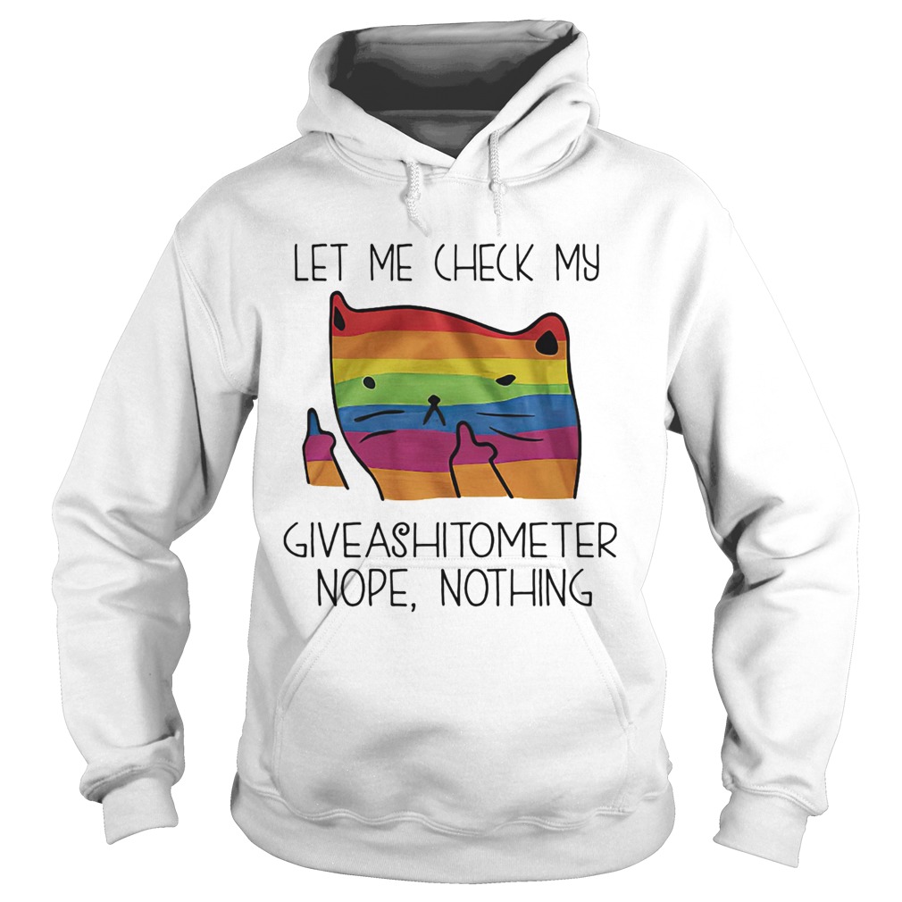 Cat LGBT let me check my giveashitometer nope nothing Hoodie