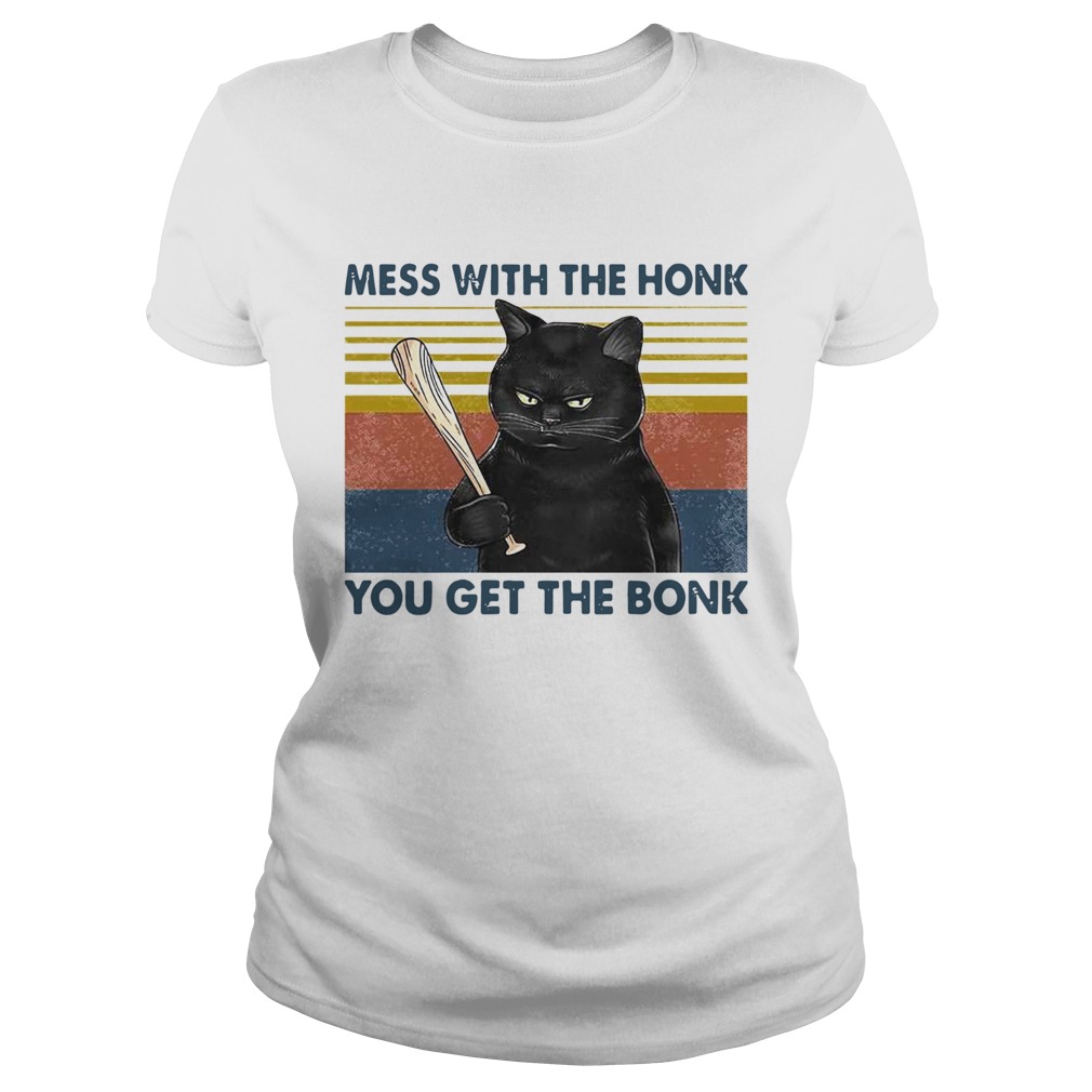 Cat Mess With The Honk You Get The Bonk Vintage Classic Ladies