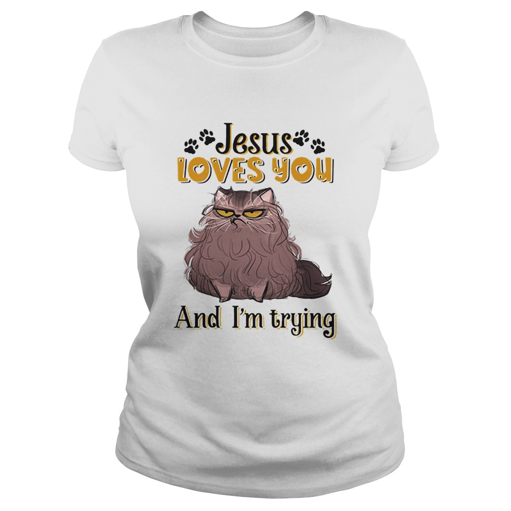 Cat brown jesus loves you and im trying Classic Ladies