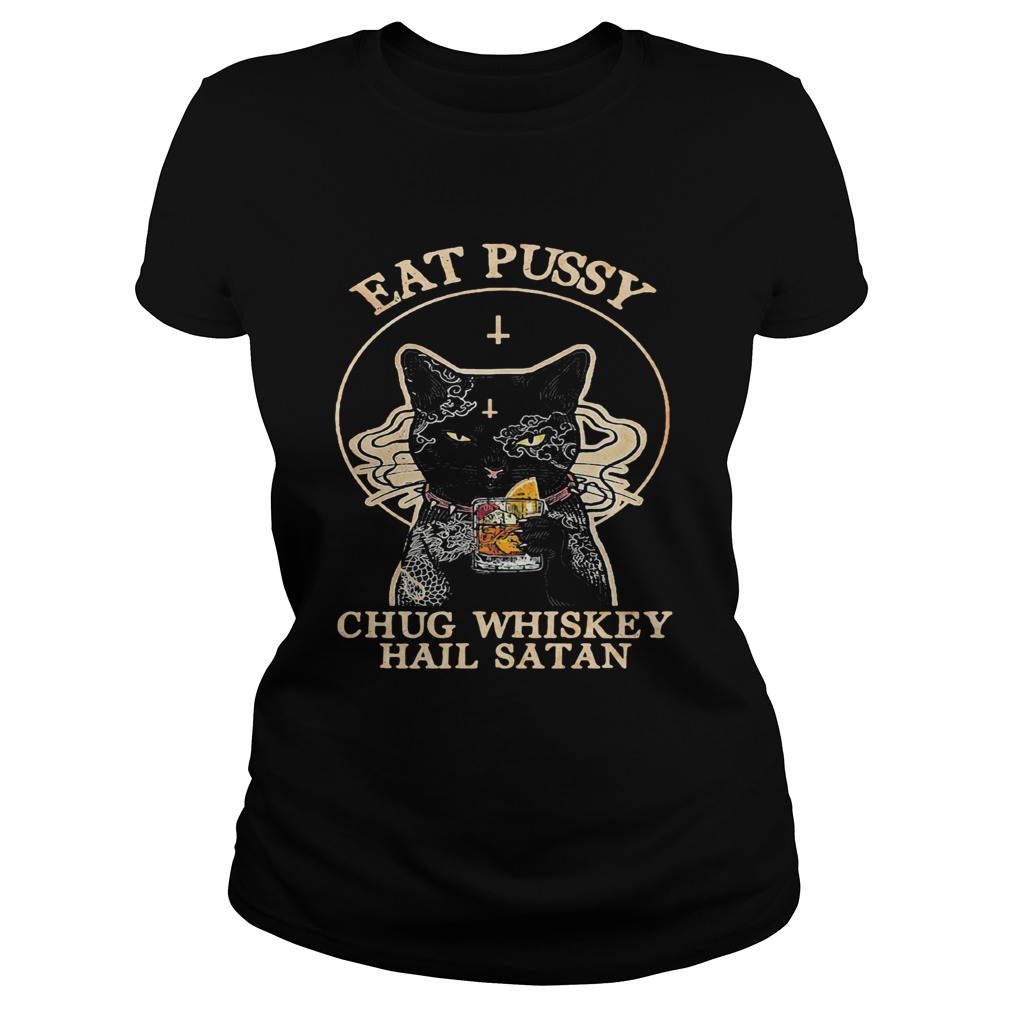 Cat eat pussy chug whiskey hail satan Classic Ladies