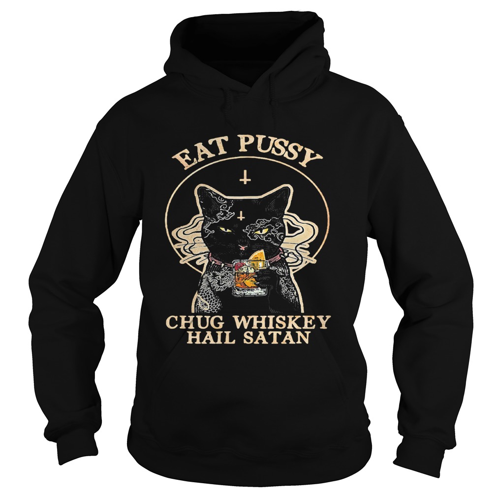 Cat eat pussy chug whiskey hail satan Hoodie