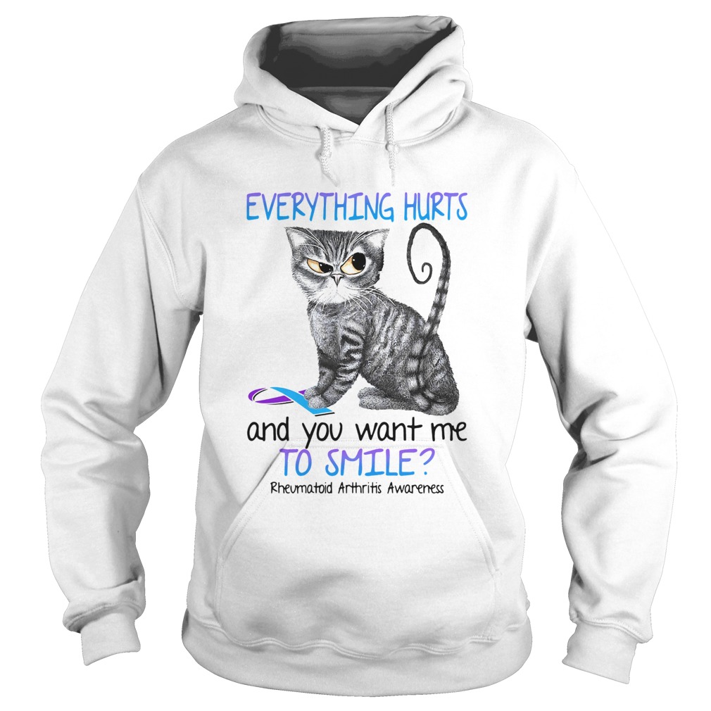 Cat everything hurts and you want me to smile Rheumatoid arthritis awareness Hoodie