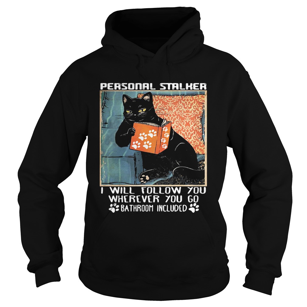 Cat paw personal stalker I will follow you wherever you go bathroom included Hoodie