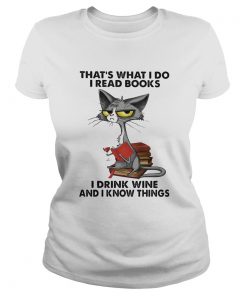 Cat thats what I do I read books I drink wine and I know things  Classic Ladies