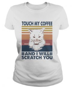 Cat touch my coffee and i will scratch you vintage retro  Classic Ladies