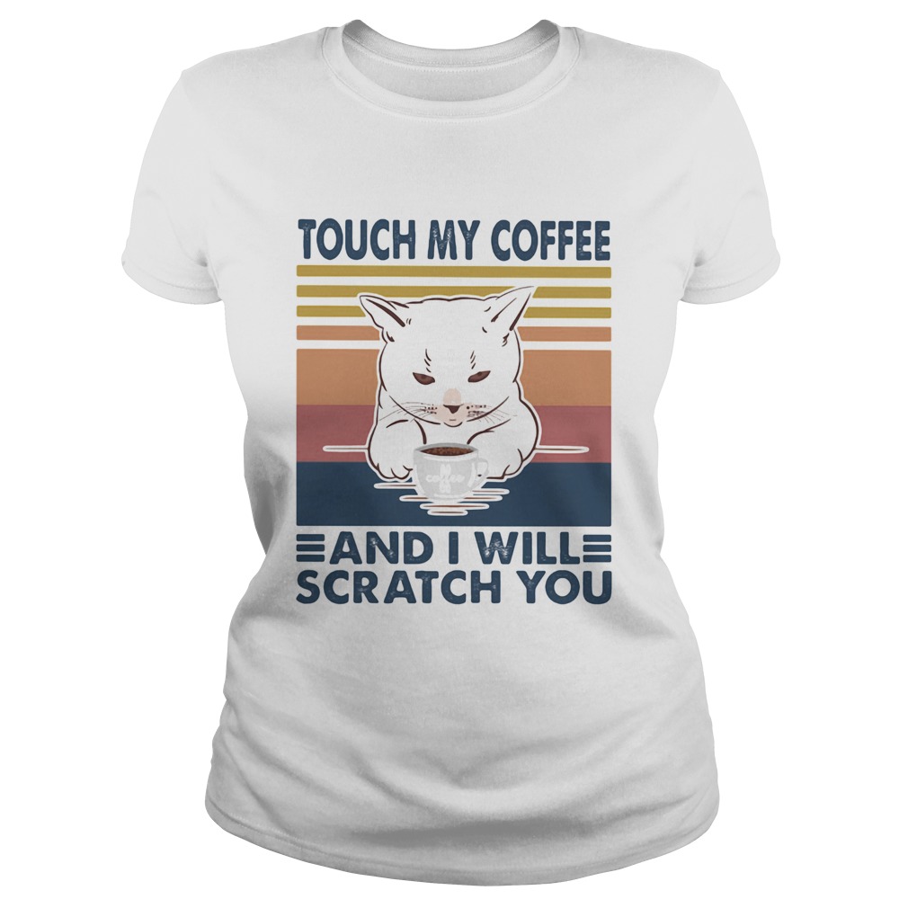 Cat touch my coffee and i will scratch you vintage retro Classic Ladies