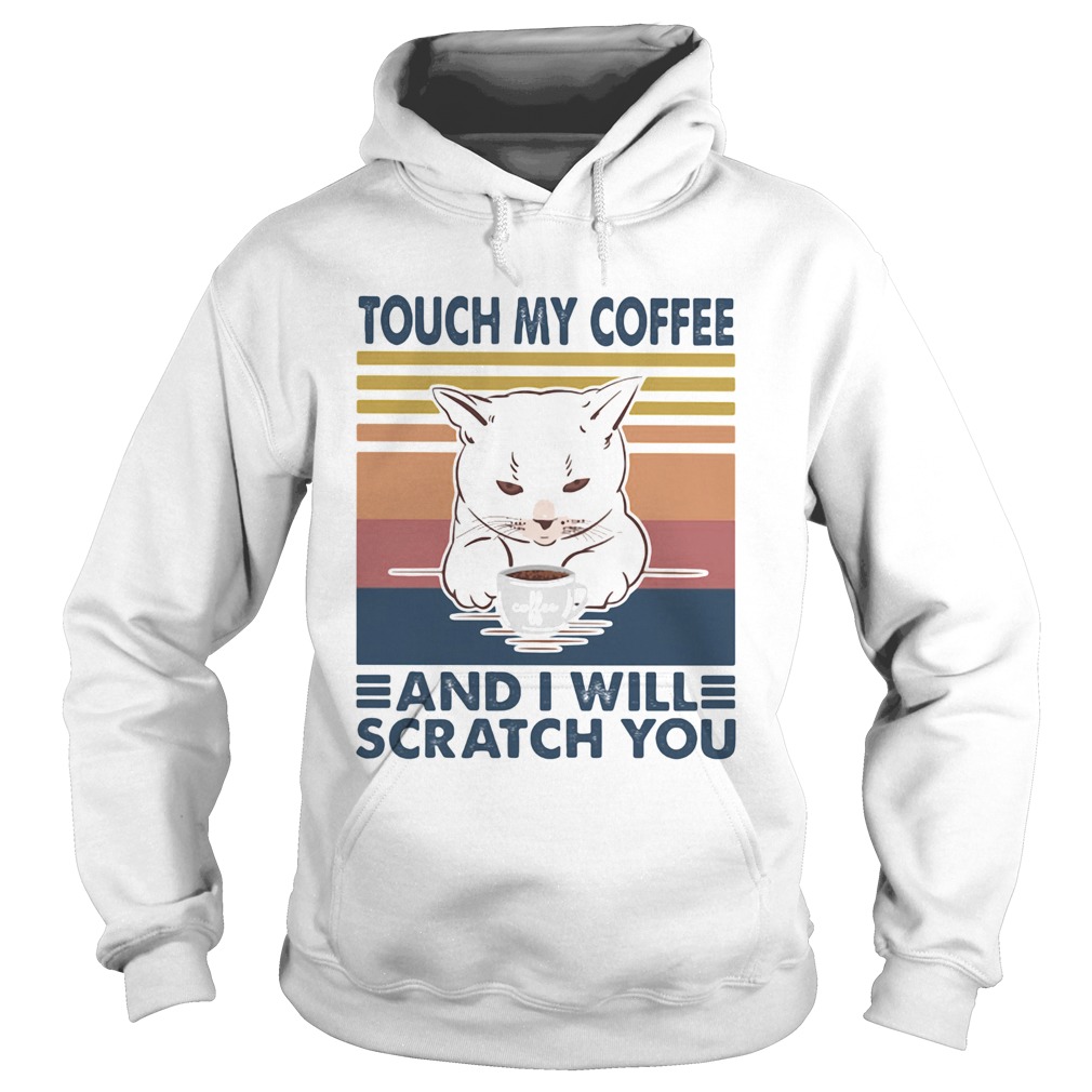 Cat touch my coffee and i will scratch you vintage retro Hoodie