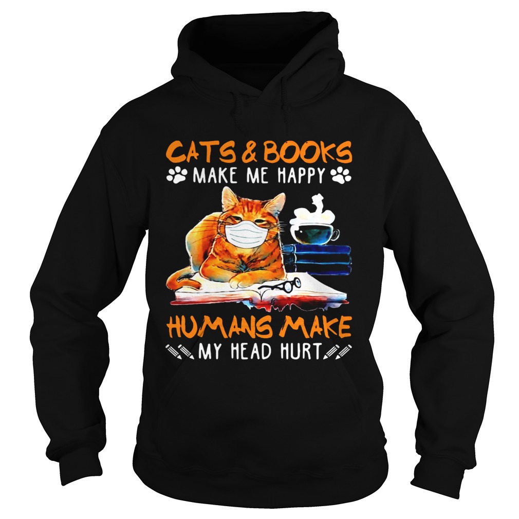 Cats and books make me happy humans make my head hurt Hoodie