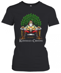 Christmas Santa Kushmas Is Coming T-Shirt Classic Women's T-shirt