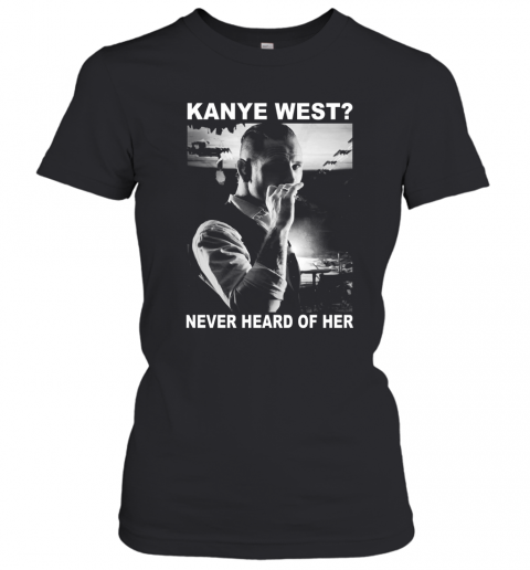 Corey Taylor Kanye West Never Heard Of Her T-Shirt Classic Women's T-shirt